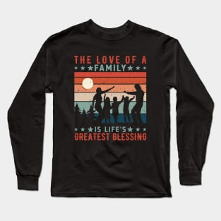 The Love of a Family is Life's Greatest Blessing, Family Day Gift, Gift for Mom, Gift for Dad, Gift for Son, Gift for Daughter Long Sleeve T-Shirt